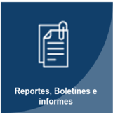 Reportes, Boletines e Informes